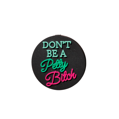 Silicone Focal Beads - Don't be a Petty Bitch - 82B