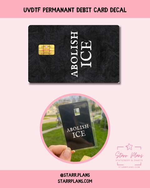 UVDTF Permanent Debit Card Decal - Abolish Ice