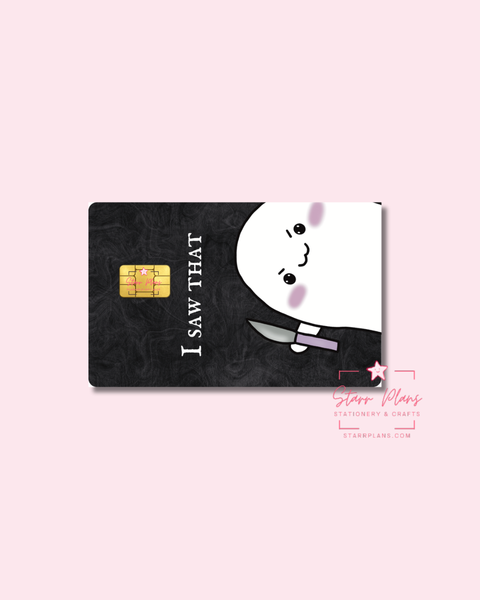 UVDTF Permanent Debit Card Decal - Stabby "I saw that"
