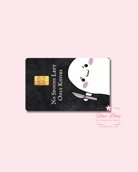 UVDTF Permanent Debit Card Decal - Stabby "No Spoons Left, Only Knives"
