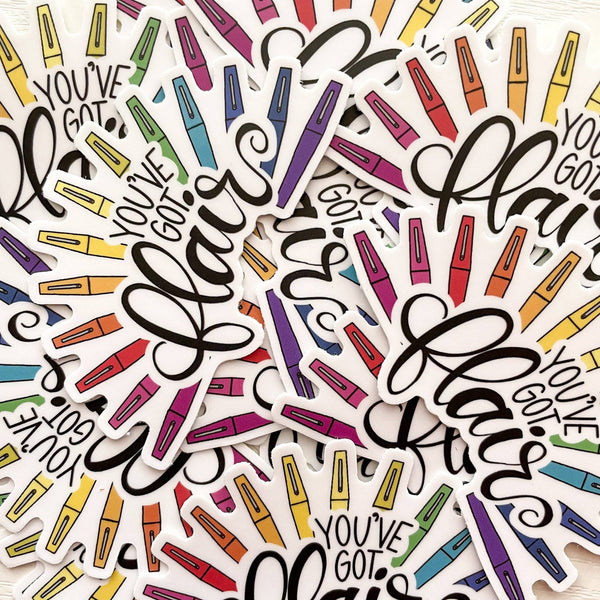You’ve Got Flair (Flair Pens) | Waterproof, Vinyl Sticker