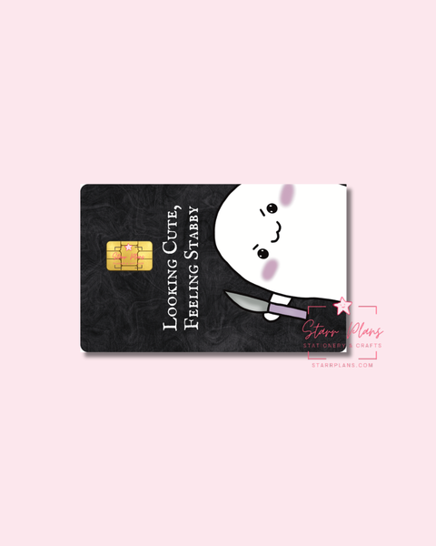 UVDTF Permanent Debit Card Decal - Stabby "Looking Cute, Feeling Stabby"