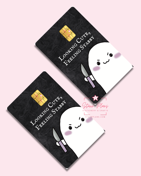 UVDTF Permanent Debit Card Decal - Stabby "Looking Cute, Feeling Stabby"