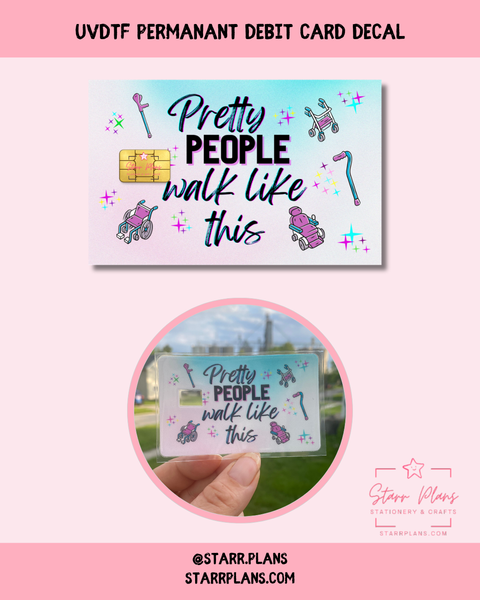 UVDTF Permanent Debit Card Decal - Pretty People Walk Like This
