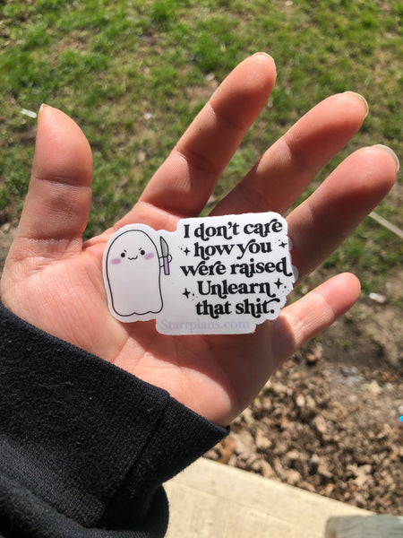I Don't Care How You Were Raised Unlearn That Shit || Stabby Ghost with Knife Vinyl Sticker || Starr Plans Exclusive