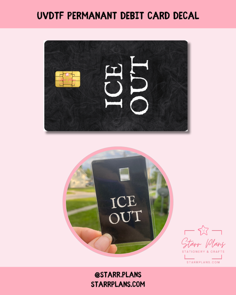 UVDTF Permanent Debit Card Decal - ICE Out