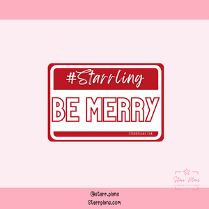 "Be Merry" Starrling Name Badge Vinyl Sticker Decal (3 inches)