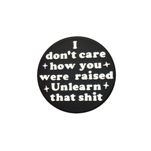 Silicone Focal Beads - I Don't Care How You Were Raised Unlearn that Shit - Black - 97