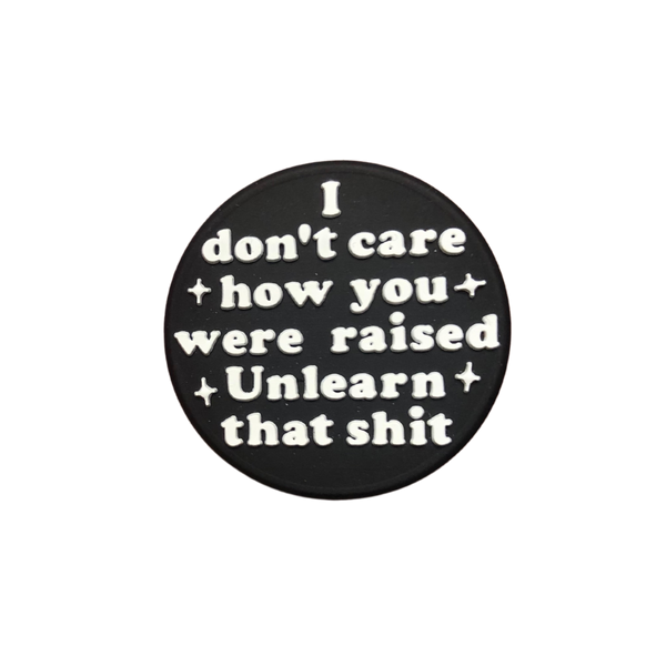 Silicone Focal Beads - I Don't Care How You Were Raised Unlearn that Shit - Black - 97