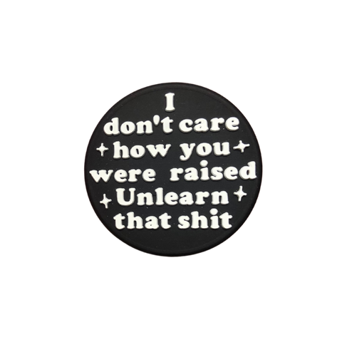 Silicone Focal Beads - I Don't Care How You Were Raised Unlearn that Shit - Black - 134