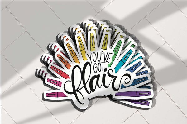 You’ve Got Flair (Flair Pens) | Waterproof, Vinyl Sticker