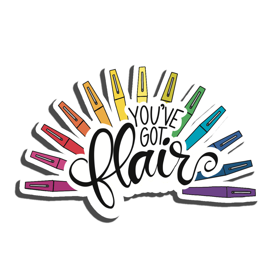 You’ve Got Flair (Flair Pens) | Waterproof, Vinyl Sticker
