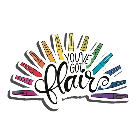 You’ve Got Flair (Flair Pens) | Waterproof, Vinyl Sticker