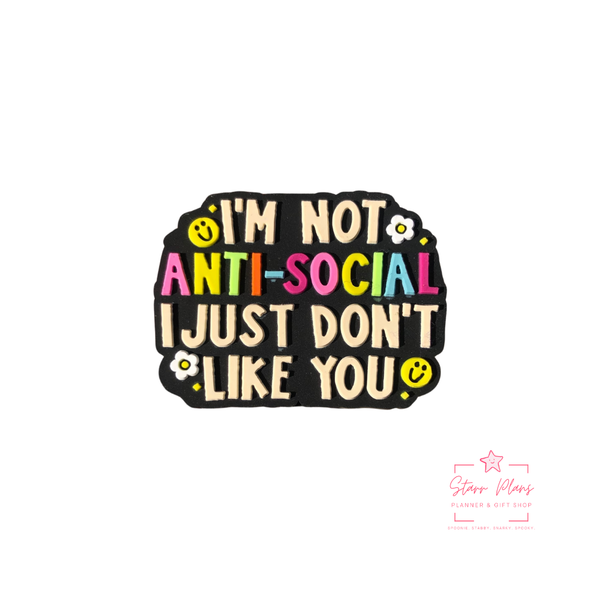 Silicone Focal Beads - I'm Not Anti-Social I Just Don't Like You - 105B