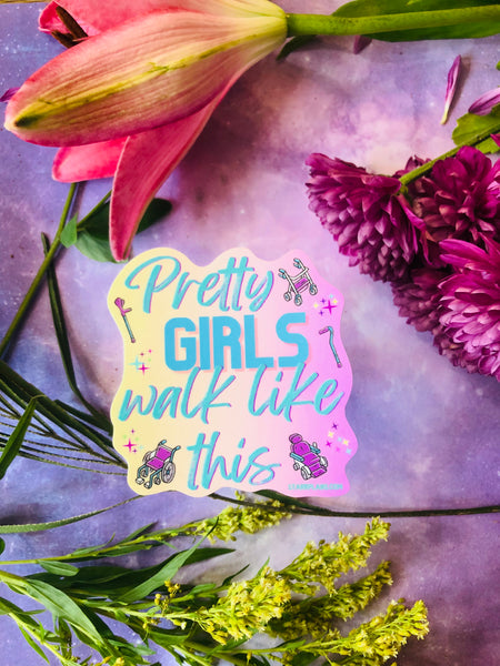 NEW- "Pretty Girls Walk" Mobility Device Awareness || Spoonie Chronic Illness Warrior Pain || Multiple Sclerosis || Vinyl Sticker || Starr Plans Exclusive