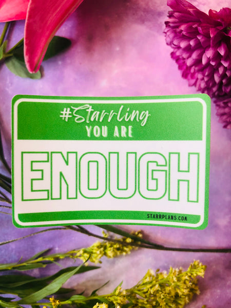 NEW - "You are enough" Starrling Name Badge Mental Health || Encouraging & Self Care || Vinyl Sticker || Starr Plans Exclusive