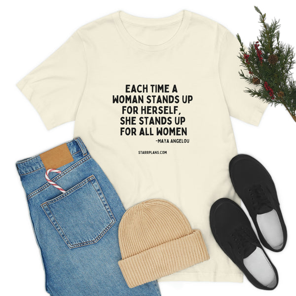 Each Time a Woman Stands up for Herself || Maya Angelou Quote||  Black Font Unisex Jersey Short Sleeve Tee