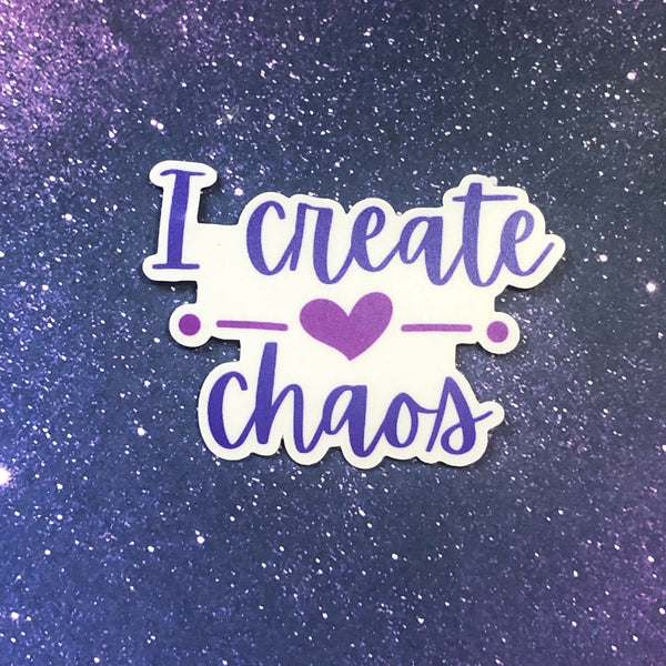 I Create Chaos Single Vinyl Sticker