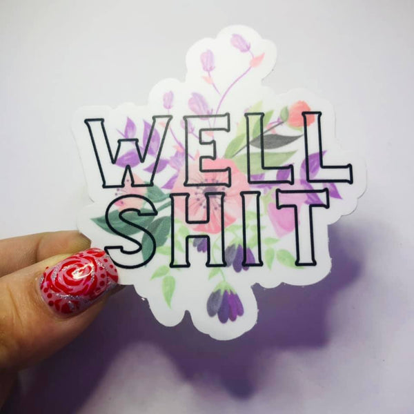 Well Sh!t Floral Single Vinyl Sticker Decal