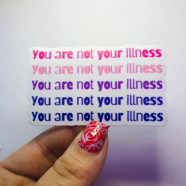 You are not your Illness Affirmation Single Vinyl Sticker