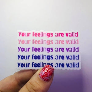 Your Feelings are Valid Affirmation Single Vinyl Sticker