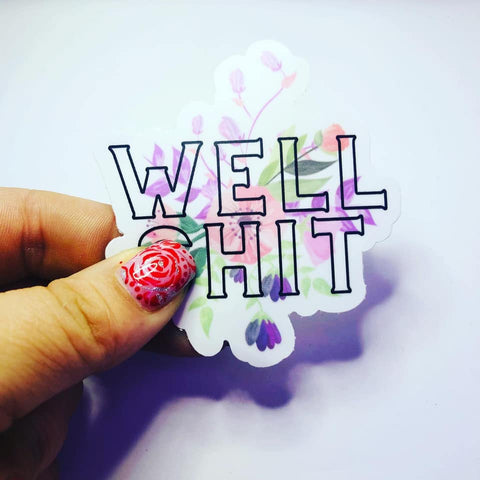 Well Sh!t Floral Single Vinyl Sticker Decal