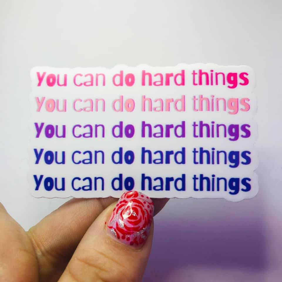 You can do hard things. Affirmation Single Vinyl Sticker