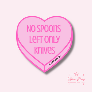 "No Spoons Left, Only Knives" Snarky Conversation Hearts || Encouraging & Self Care || Vinyl Sticker || Starr Plans Exclusive