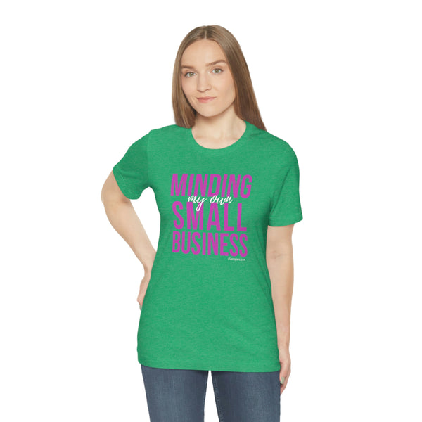 Minding my Own Small Business Unisex Jersey Short Sleeve Tee