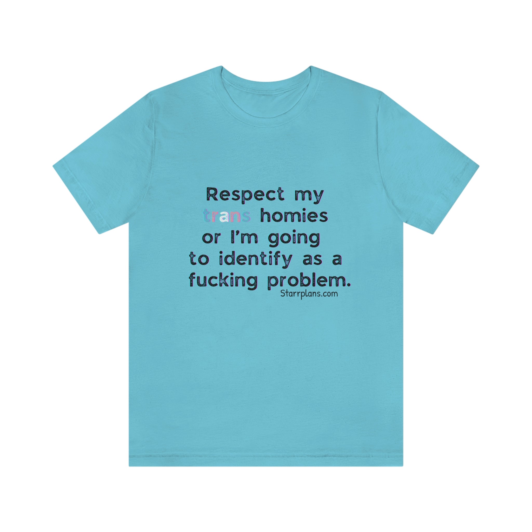"Respect my Trans Homies" Explicit Quote || Black Font Unisex Jersey Short Sleeve Tee