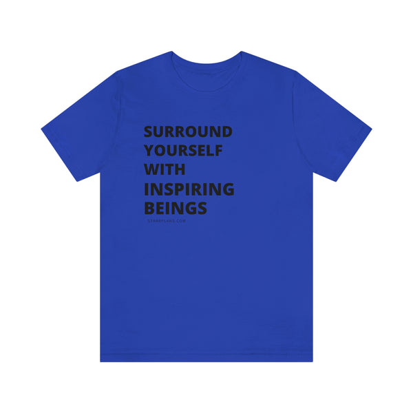Surround Yourself With Inspiring Beings Black Font Unisex Jersey Short Sleeve Tee
