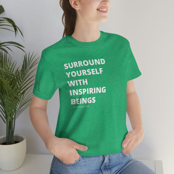 Surround Yourself with Inspiring Beings - White Font Unisex Jersey Short Sleeve Tee