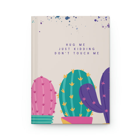 "Hug me, Just Kidding, Don't Touch me" Cactus - Beige Hardcover Journal Matte || Starr Plans Exclusive
