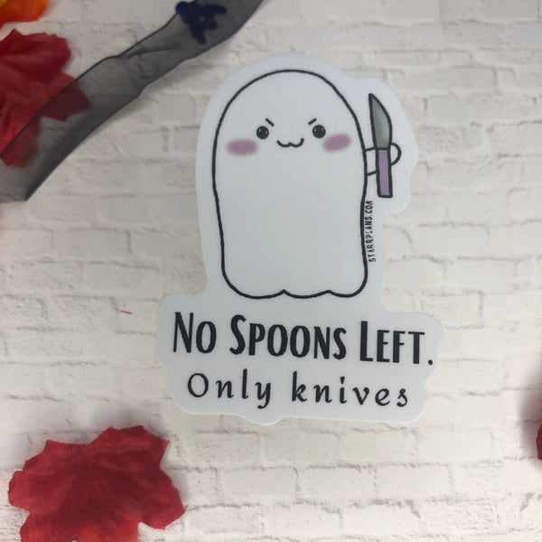 No Spoons Left, Only Knives || Spoonie Gift || Spooky || Stabby Ghost Vinyl Sticker || Starr Plans