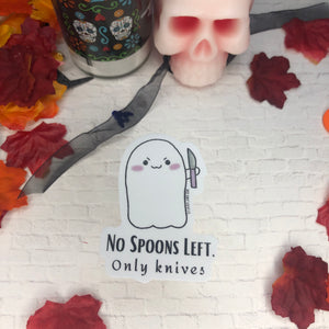 No Spoons Left, Only Knives || Spoonie Gift || Spooky || Stabby Ghost Vinyl Sticker || Starr Plans